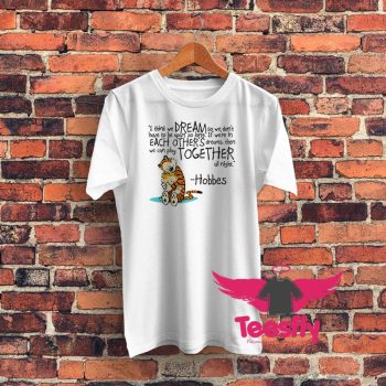 Calvin and Hobbes dreams quote Graphic T Shirt
