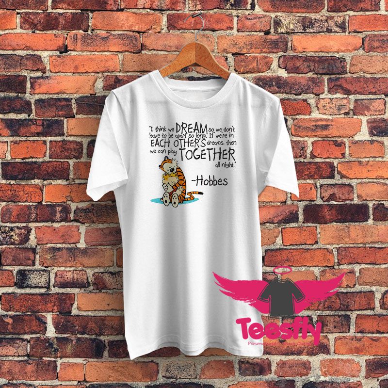 Calvin and Hobbes dreams quote Graphic T Shirt