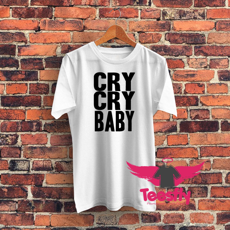 Cry Cry Baby Graphic T Shirt