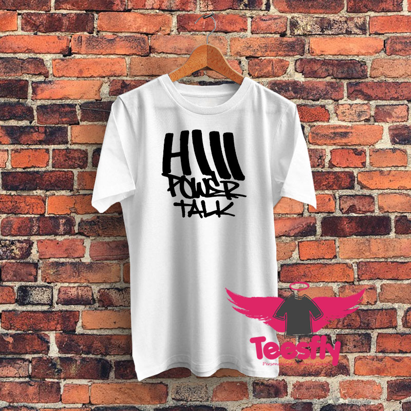 HiiiPoWer Talk Graphic T Shirt