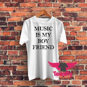 Music Is My Boyfriend Graphic T Shirt