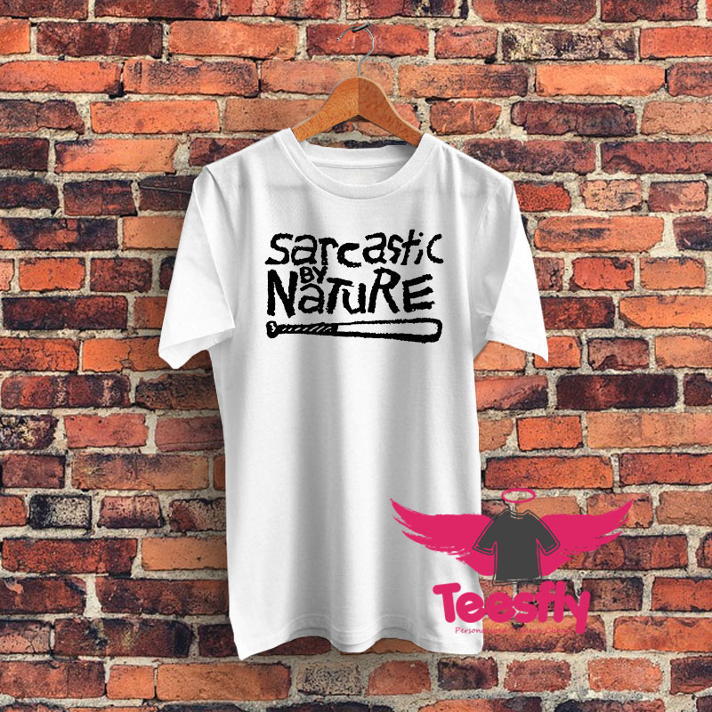 Sarcastic By Nature Graphic T Shirt
