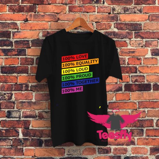 100 Love Equality Loud Proud Together Me Graphic T Shirt