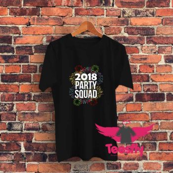 2018 Party Squad Happy New Years Graphic T Shirt