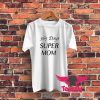 365 Days Super Mom Graphic T Shirt