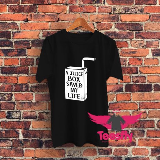 A Juice Box Saved My Life Graphic T Shirt