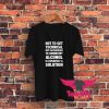 Alcohol Is A Solution Graphic T Shirt