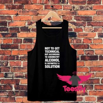 Alcohol Is A Solution Unisex Tank Top