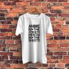 Anime In The Streets Quote Graphic T Shirt