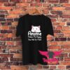 Anime Makes Me Happy You Not Muc Graphic T Shirt