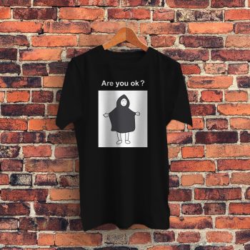 Are You Ok Graphic T Shirt