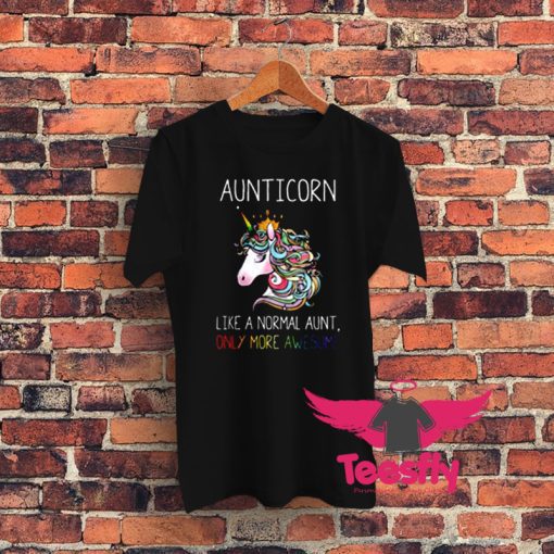 Aunticorn Unicorn Like A Normal Aunt Graphic T Shirt