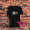 Beautiful and Crazy Graphic T Shirt