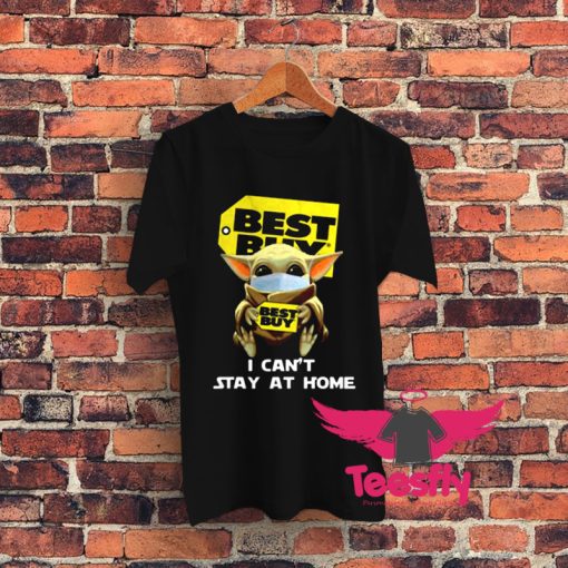 Best Buy I Cant Stay At Home Graphic T Shirt