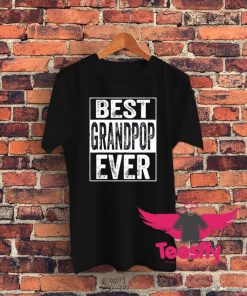 Best Grandpop Ever Graphic T Shirt