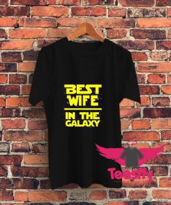 Best Wife In The Galaxy Star Wars Graphic T Shirt