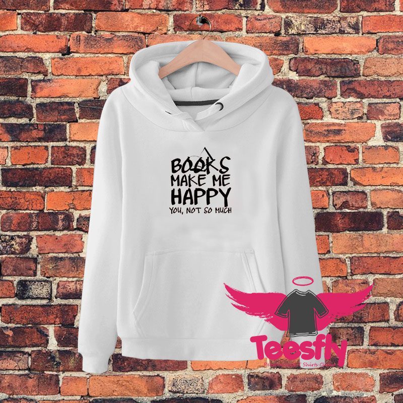 Books Make Me Happy Hoodie
