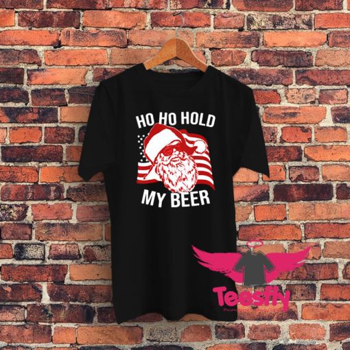 Christmas Santa Ho Ho Hold My Beer Graphic T Shirt