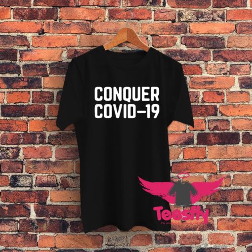Conquer Covid 19 Graphic T Shirt