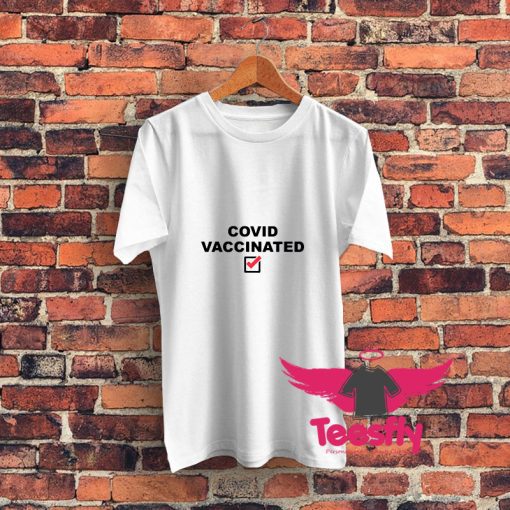 Covid Vaccinated Graphic T Shirt