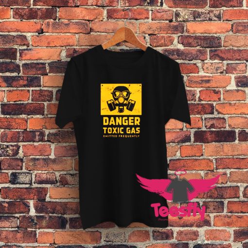 Danger Toxic Gas Emitted Frequently Graphic T Shirt