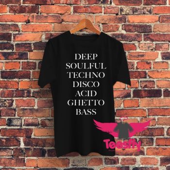 Deep Soulful Techno Disco Acid Ghetto Bass Graphic T Shirt