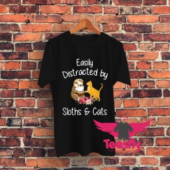 Easily Distracted By Sloths And Cats Graphic T Shirt