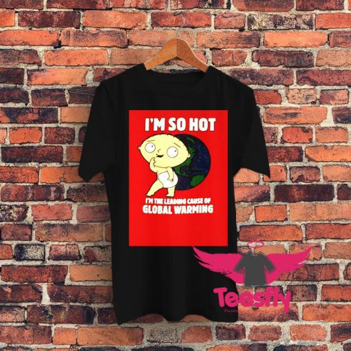 Family Guy Stewie So Hot Graphic T Shirt