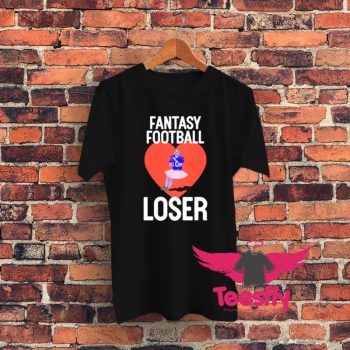 Fantasy Football Loser Graphic T Shirt