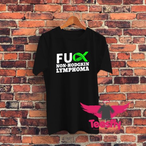 Fuck Non Hodgkin Lymphoma Graphic T Shirt