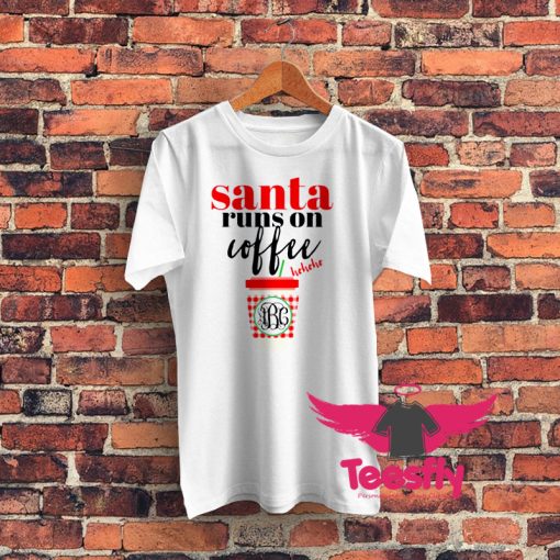 Funny Santa Runs On Coffee Graphic T Shirt