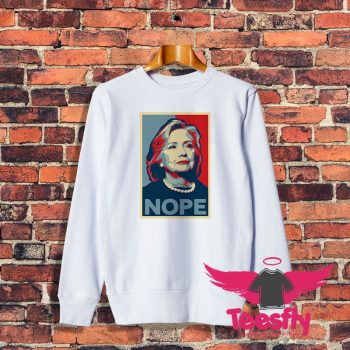 Hillary Clinton NOPE Sweatshirt