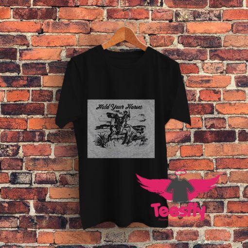 Hold Your Horses Western Cowboy Graphic T Shirt