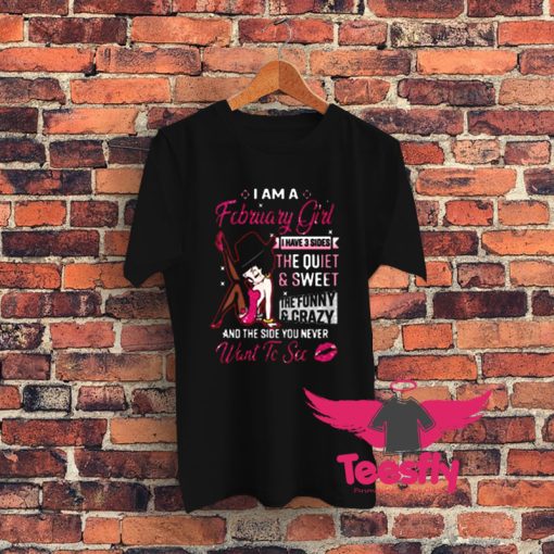 I Am A February Girl I Have 3 Sides Graphic T Shirt