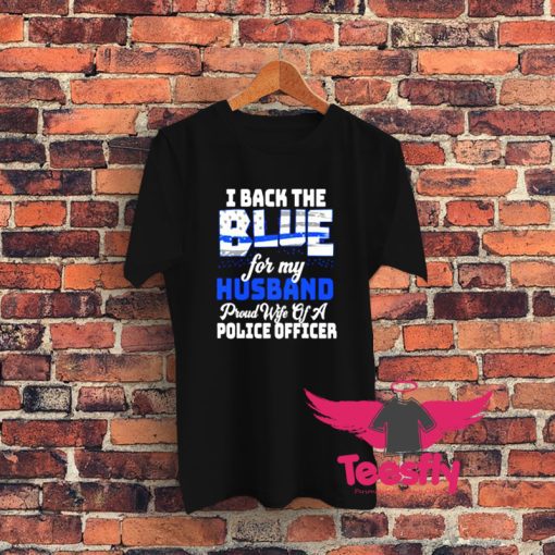 I Back The Blue For My Husband Graphic T Shirt