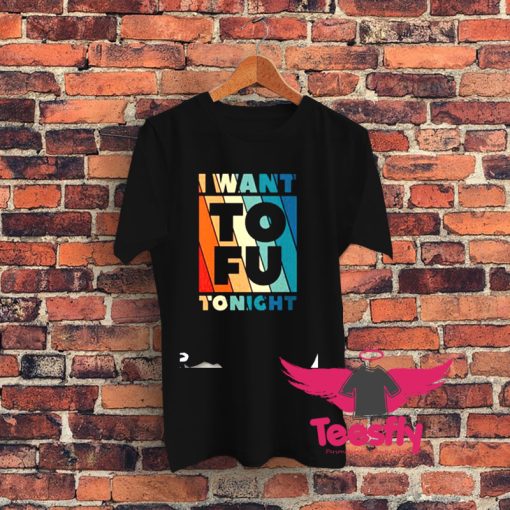 I Want to fu TonightVegetarian Animal Lovers Graphic T Shirt