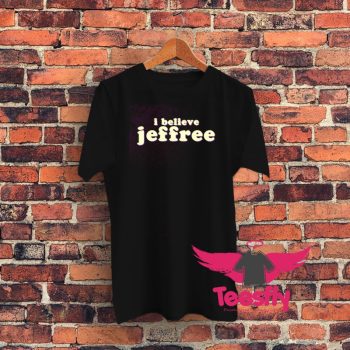 I believe Jeffree Star Graphic T Shirt
