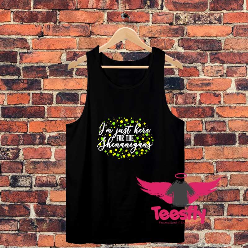 Im Just Here For The Shenanigansf Unisex Tank Top