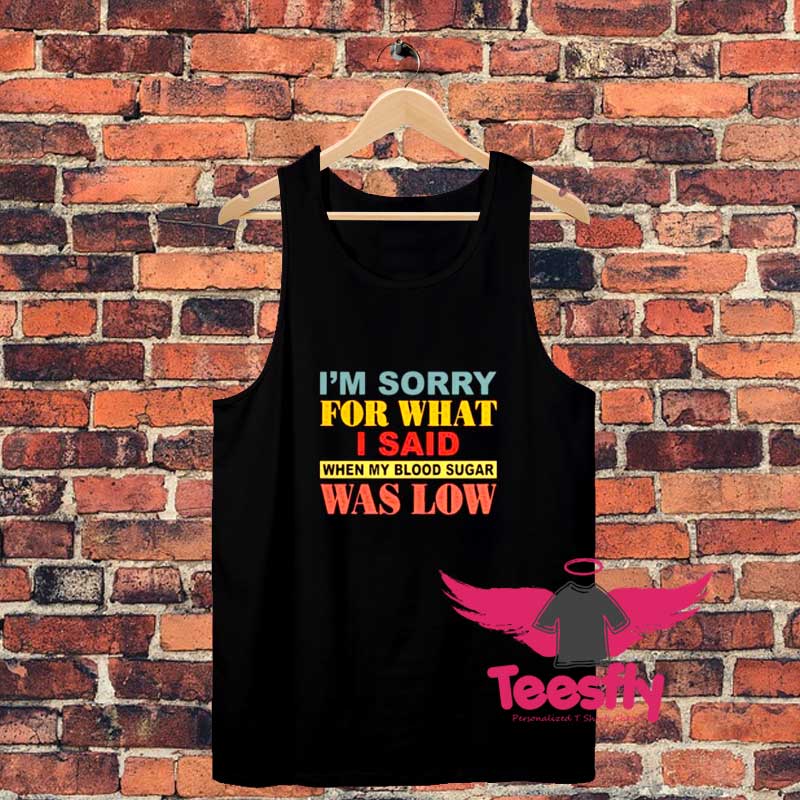 Im Sorry For What Unisex Tank Top