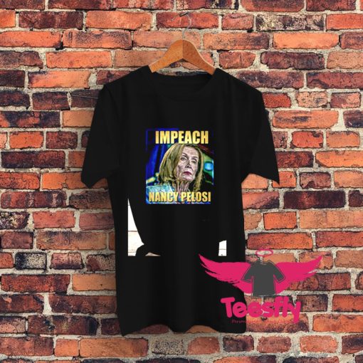 Impeach Nancy Pelosi Impeach Graphic T Shirt