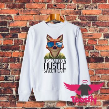 Its Called A Hustle Sweetheart Zootopia Sweatshirt