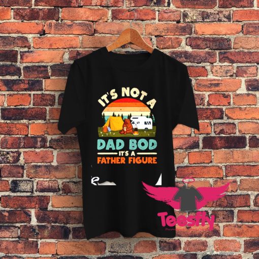 Its Not A Dad Bod Its A Father Figure Graphic T Shirt