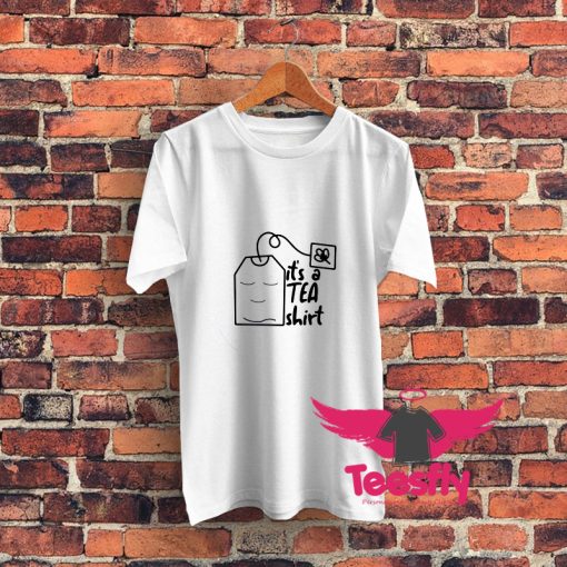 Its a Tea Lovers Graphic T Shirt