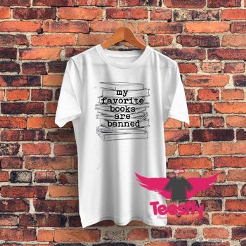 My Favorite Books Are Banned Graphic T Shirt
