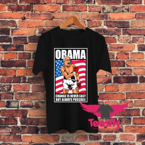 Obama CHange Is Never Easy But Always Possible Graphic T Shirt