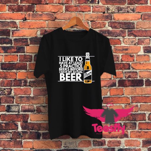 Practice Beers Graphic T Shirt
