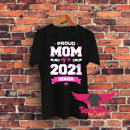 Proud Mom Of A Class Of 2021 Senior Graphic T Shirt