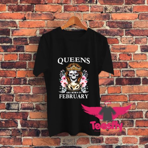 Queens are born in february skull Graphic T Shirt