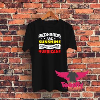 Redheads Are Sunshine Mixed With A Little Hurricane Graphic T Shirt
