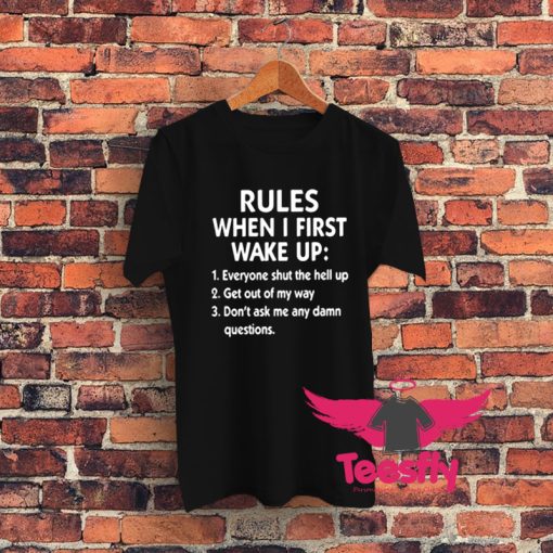 Rules When I First Wake Up Graphic T Shirt